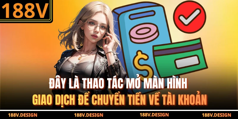 Đây là thao tác mở màn hình giao dịch để chuyển tiền về tài khoản