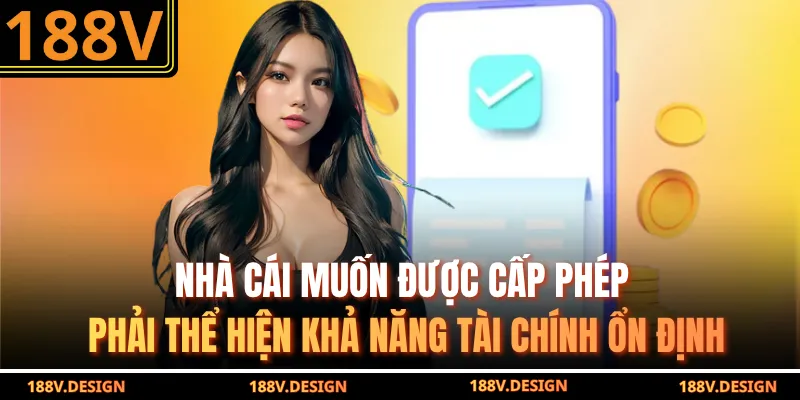Nhà cái muốn được cấp phép phải thể hiện khả năng tài chính ổn định
