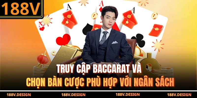 Truy cập baccarat và chọn bàn cược phù hợp với ngân sách