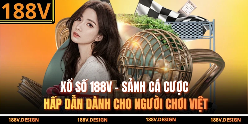 Xổ Số 188V – Sảnh Cá Cược Hấp Dẫn Dành Cho Người Chơi Việt